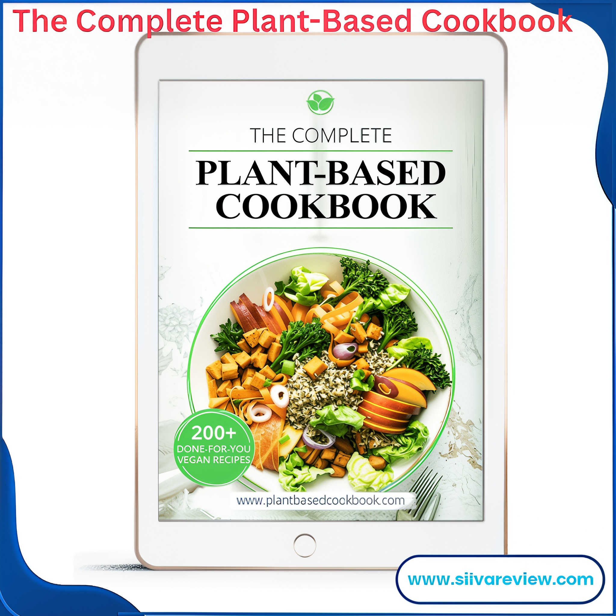 The Complete Plant Based Recipe Cookbook