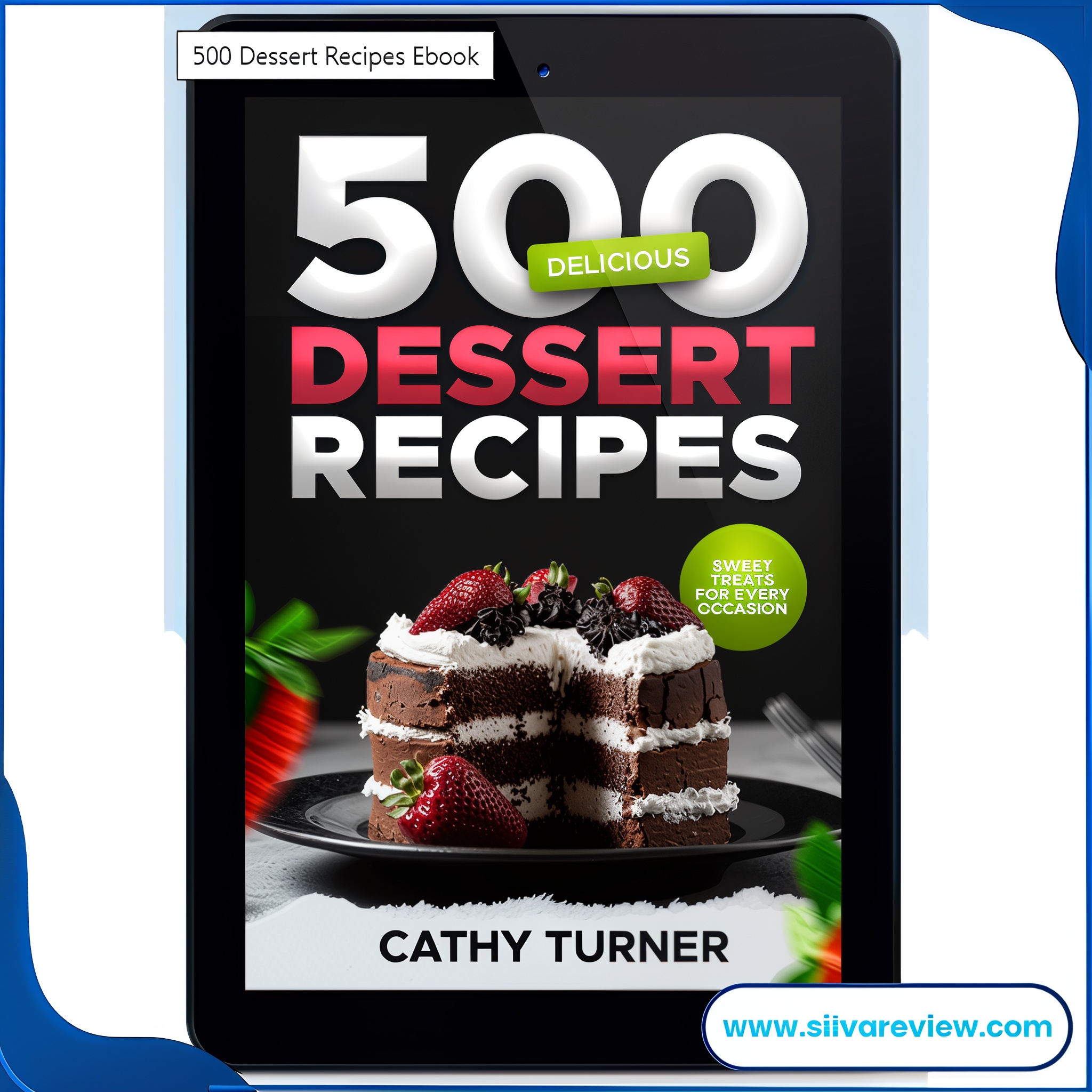 500 Delicious Dessert Recipes Cookbook